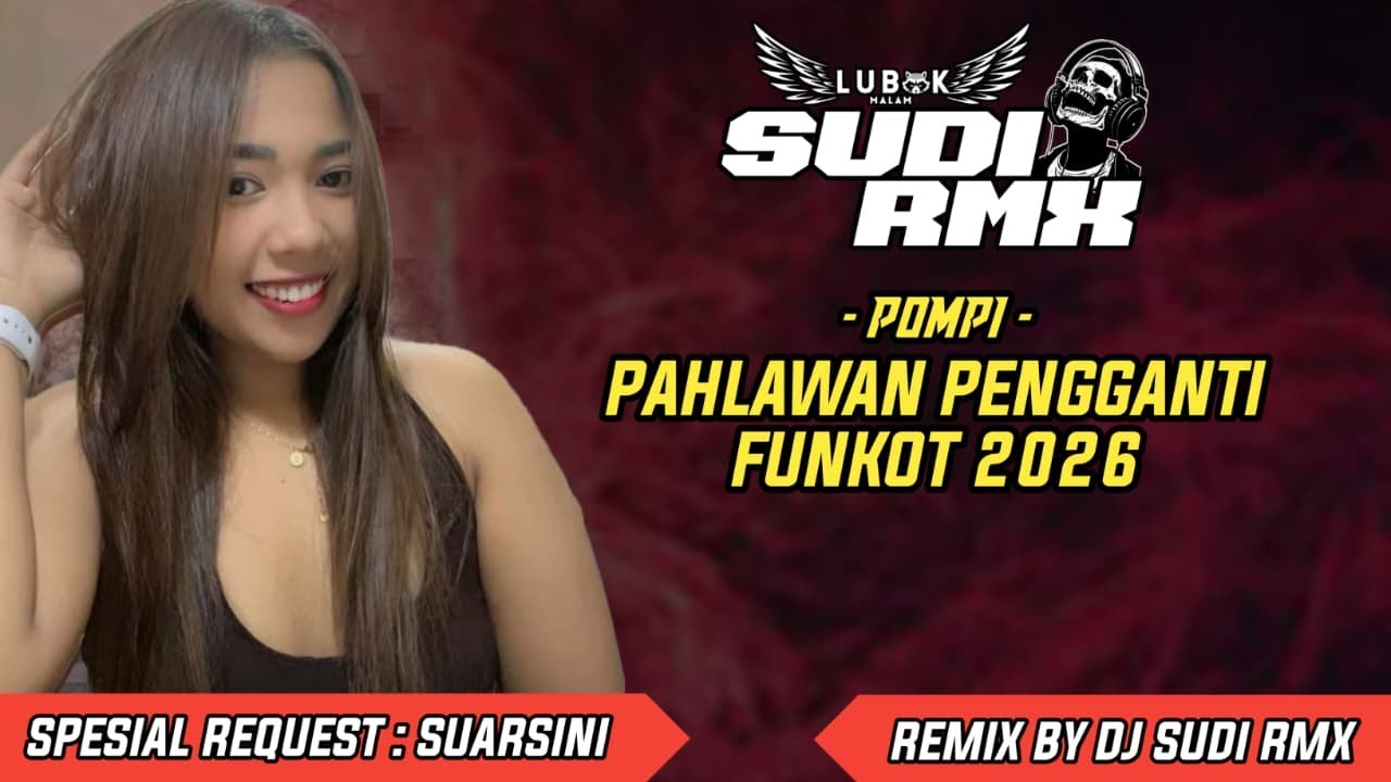 DJ PAHLAWAN PENGGANTI - POMPI TERBARU VIRAL 2026 | DJ SUDI RMX