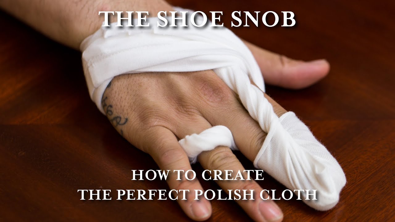 The Shoe Snob - How To Create The Perfect Polish Cloth