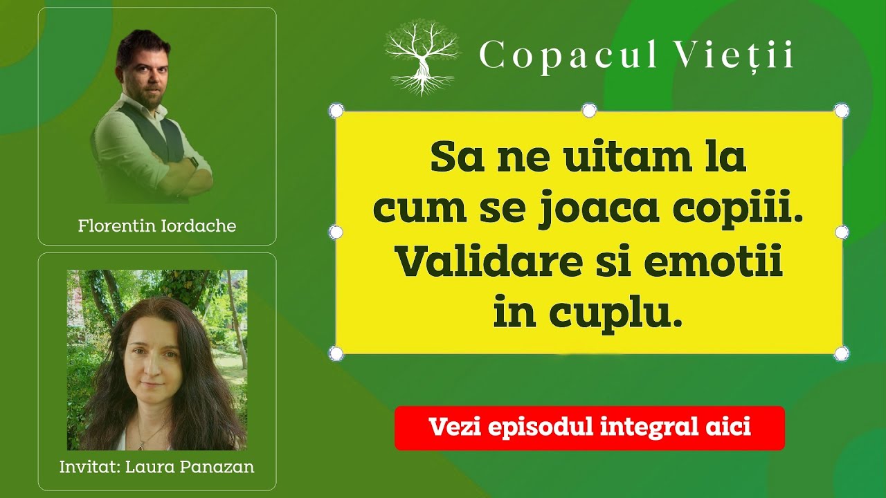 Să ne uităm la cum se joacă copiii | Validare și emoții în cuplu | Laura Panazan la Copacul Vietii