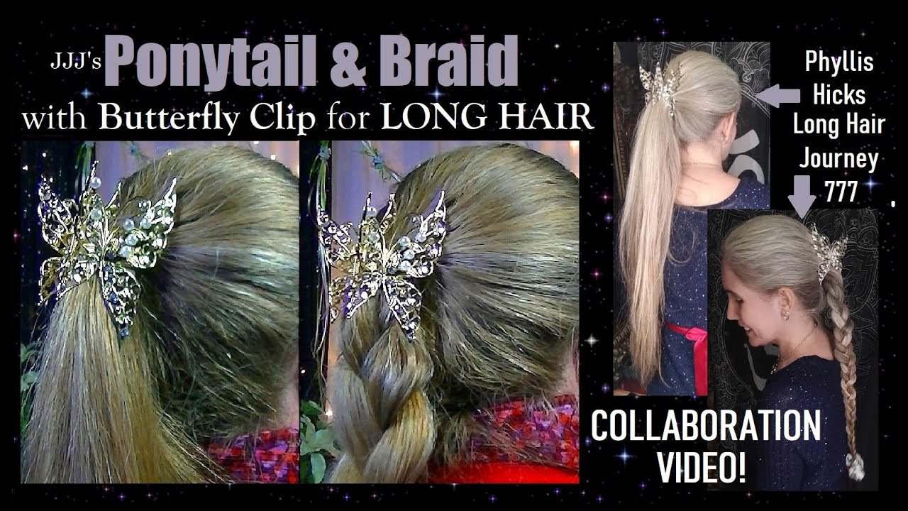Ponytail & Braid with Butterfly Clip Tutorial🦋Collaboration / Phyllis Hicks Long Hair Journey 777