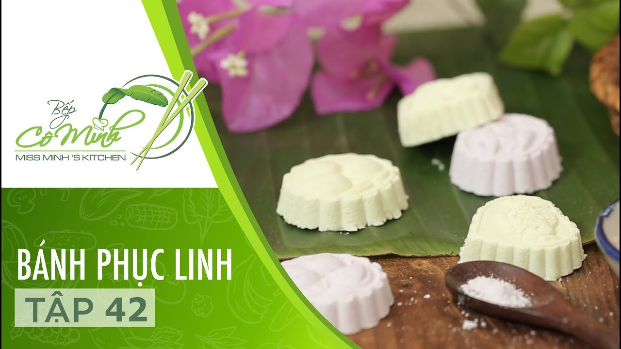 Bếp cô Minh | Tập 42: Hướng Dẫn Cách Làm Bánh Phục Linh