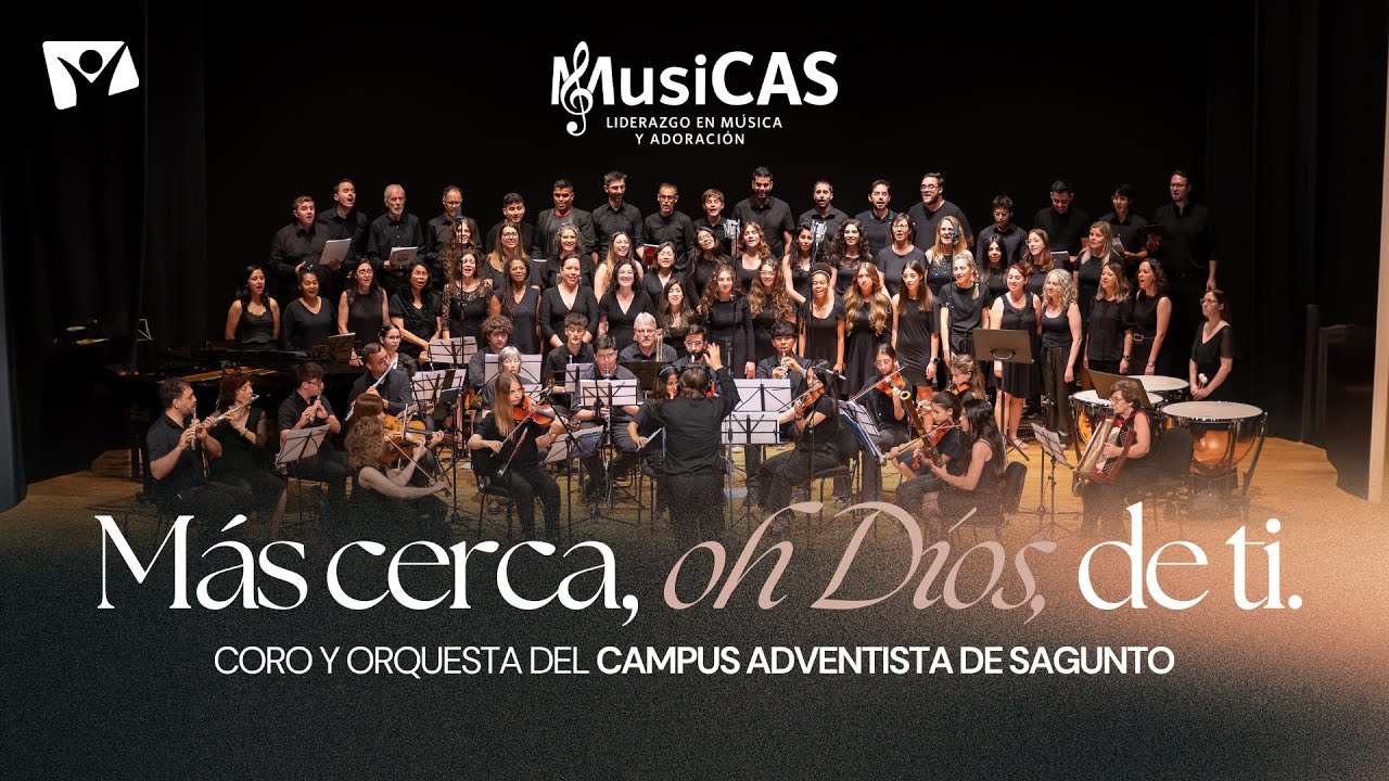 Más cerca, oh Dios, de ti 🎶 MusiCAS 2025 -  Coro y Orquesta del Campus Adventista de Sagunto