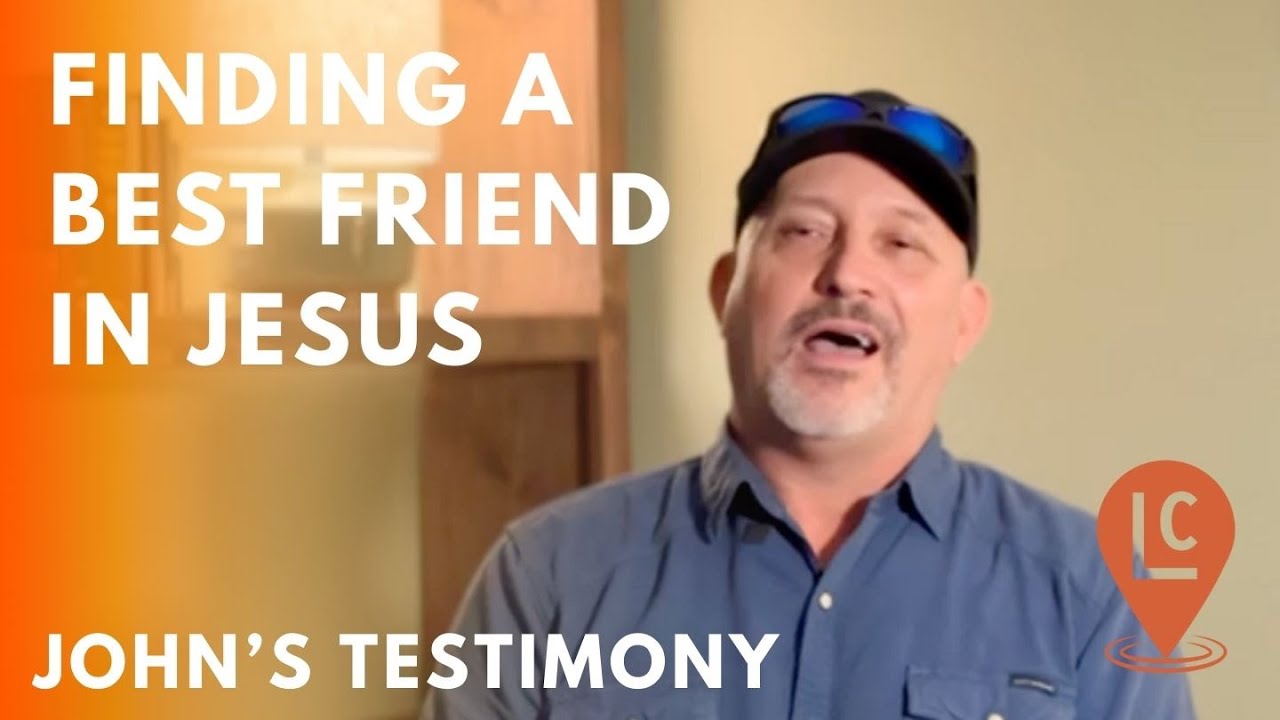 Finding a Best Friend in Jesus - John's Story