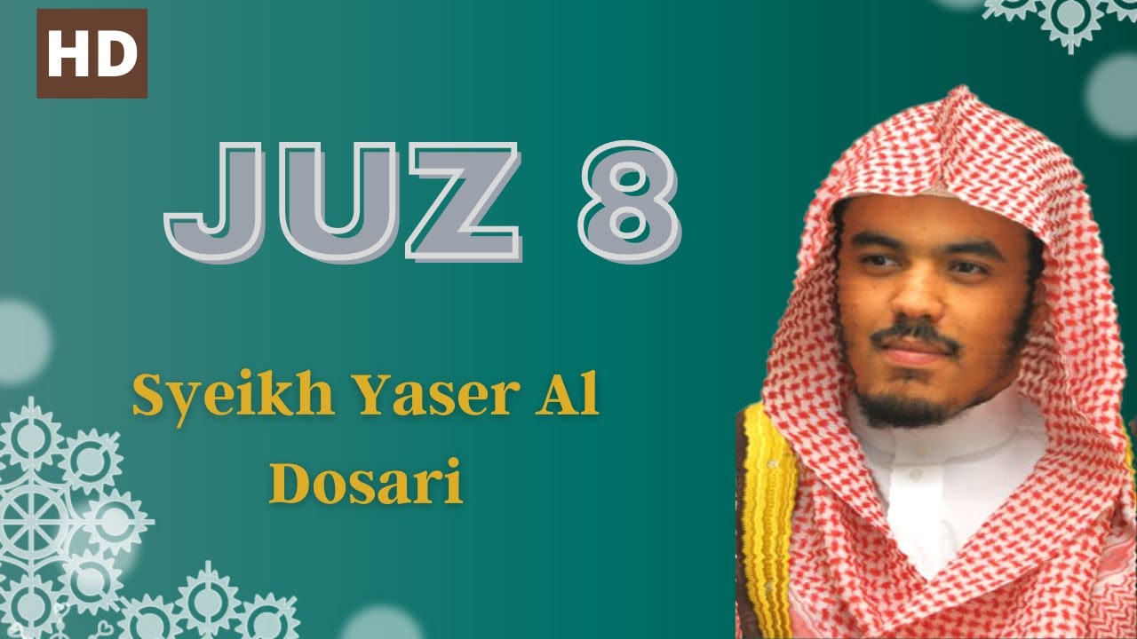 Alquran Juz 8 Full -  Syaikh Yaser Al Dosari Suara Merdu