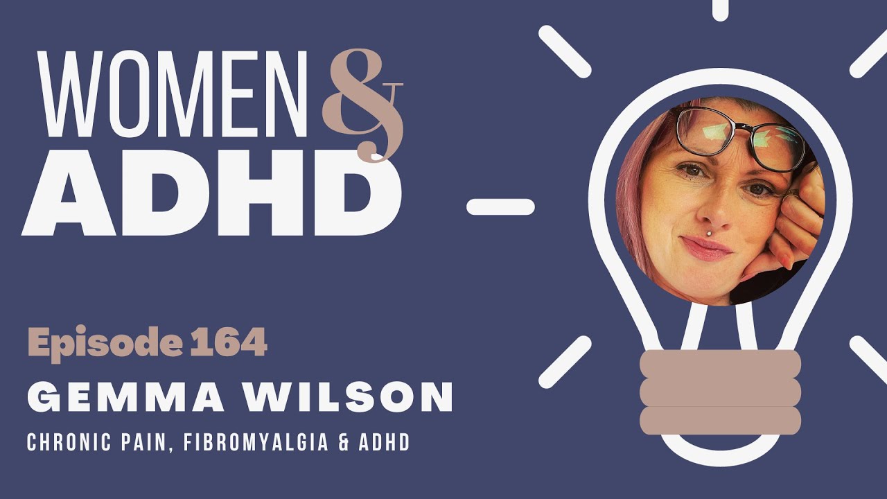 Gemma Wilson: Chronic pain, fibromyalgia & ADHD