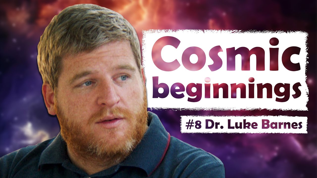 The Universe Began to Exist | Luke Barnes