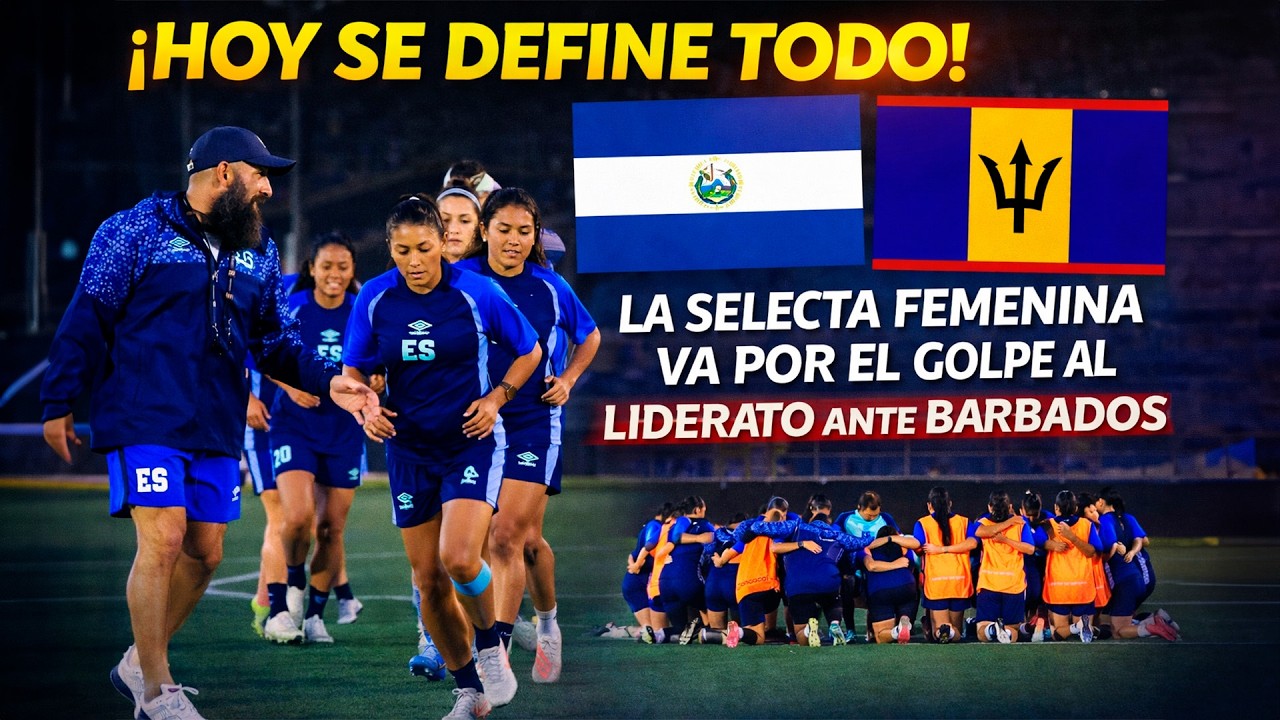 ¡PROHIBIDO FALLAR! La Selecta Femenina busca segundo triunfo rumbo a Mundial El Salvador vs Barbados