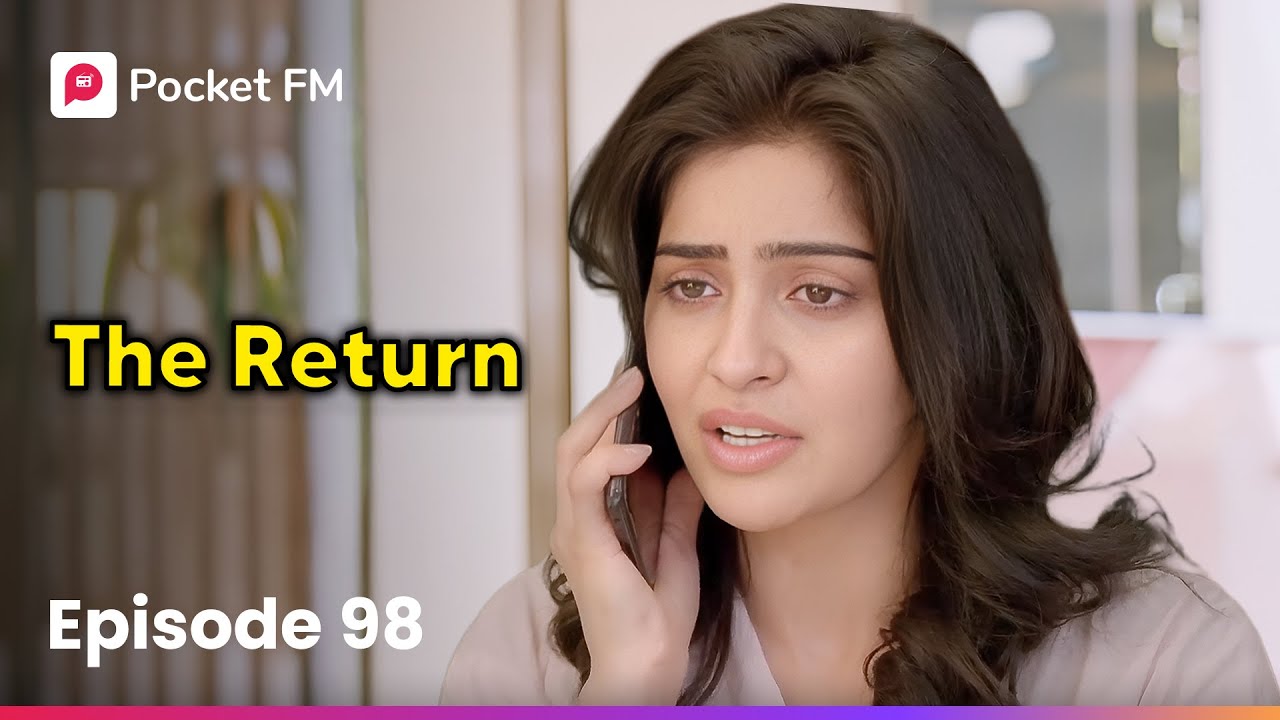Episode 98 | The Return | Pocket FM