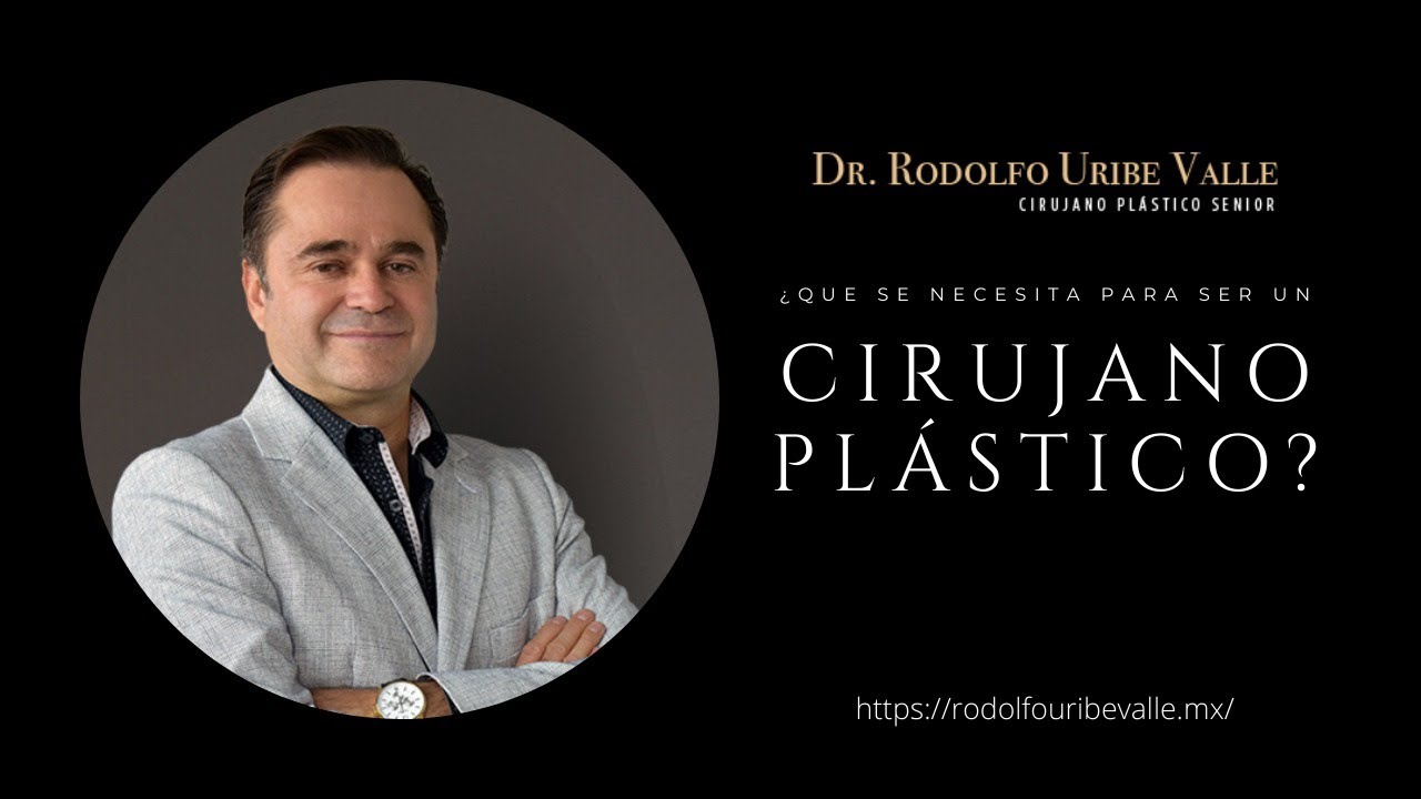 Que se necesita para ser un Cirujano Plástico.