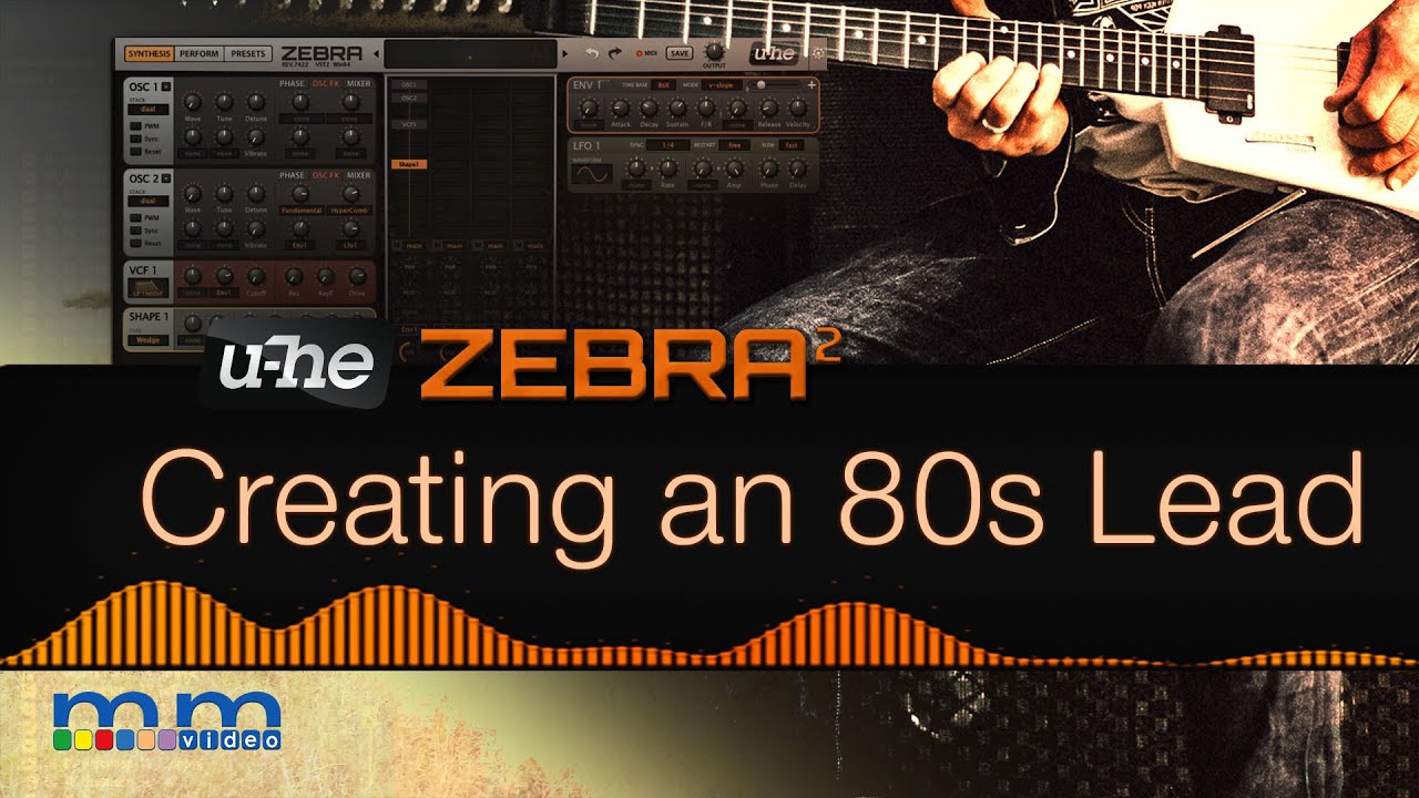 MMTV: U-he Zebra 2 80's Lead Patch Creation | Eric Burgess