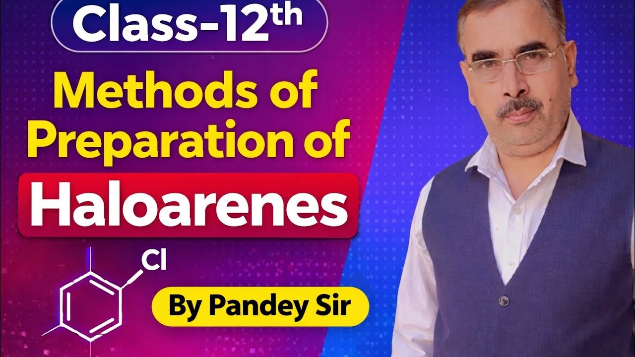 METHODS OF PREPARATION OF HALOARENES, CLASS-12TH ,BY PANDEY SIR 