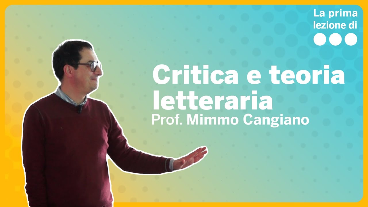 La prima lezione di Critica e teoria letteraria - Mimmo Cangiano
