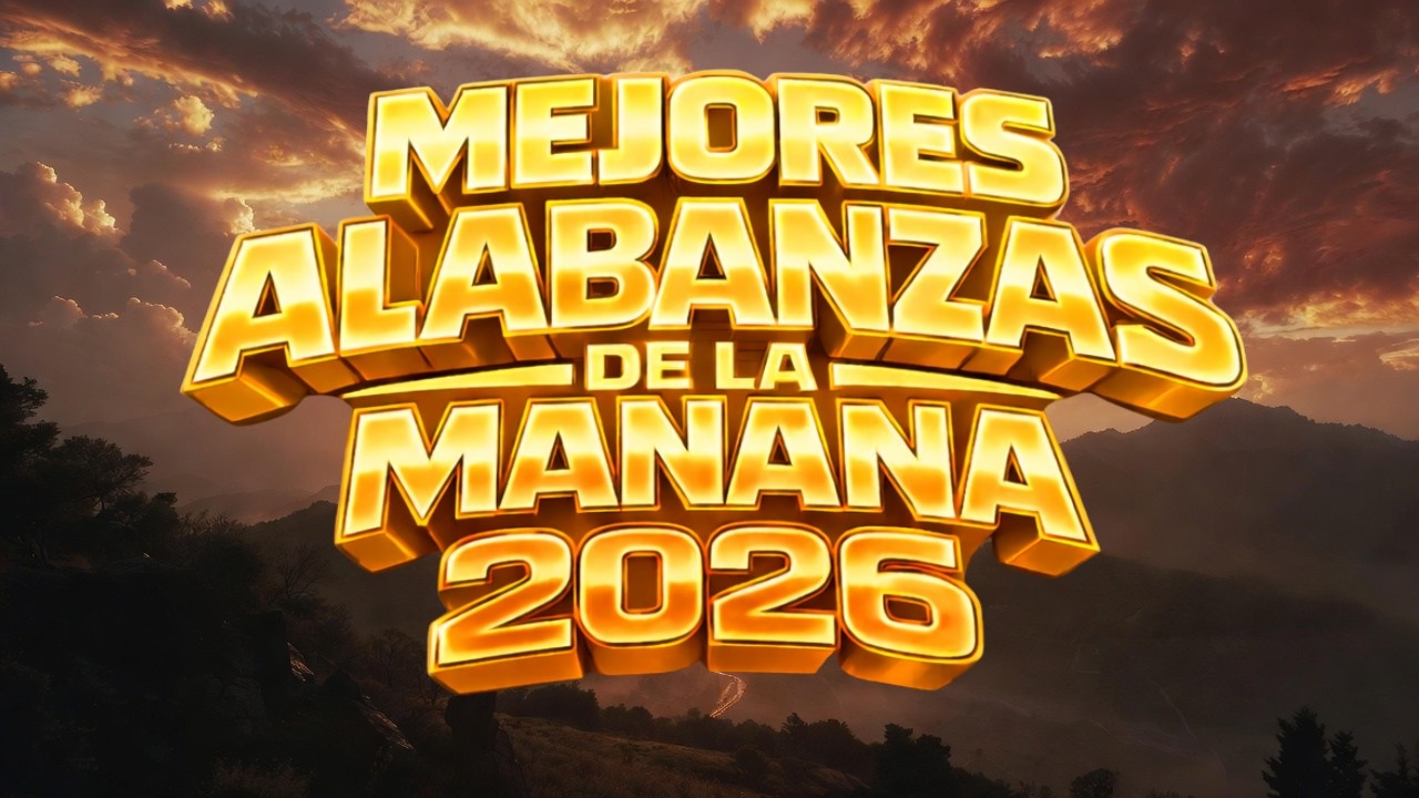 ALABANZAS de la Mañana 2026 | Las MEJORES Musicas CRISTIANAS Para Cuando Cargas Demasiado Sola