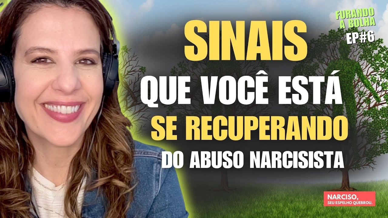Sinais de Que Você Está Se Recuperando do Abuso Narcisista | Furando a Bolha #6