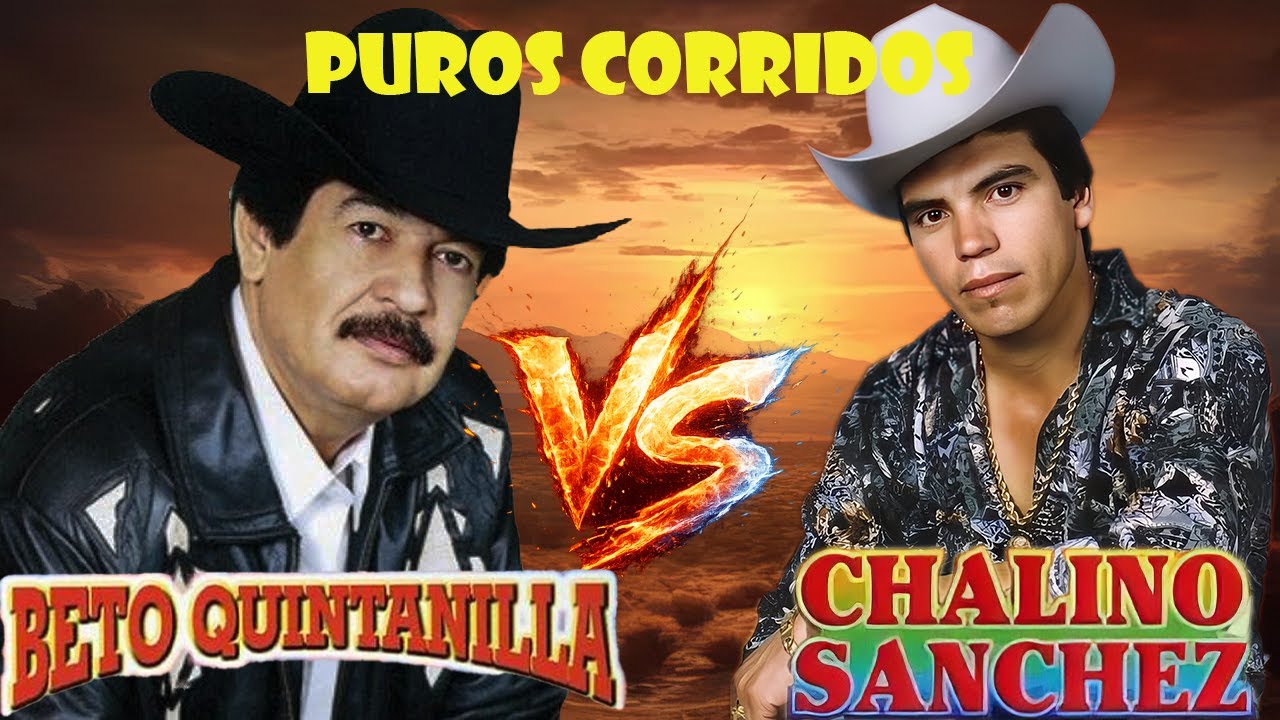 Beto Quintanilla y Chalino Sanchez Corridos Viejitos - Sus Mejores Canciones Inolvidables