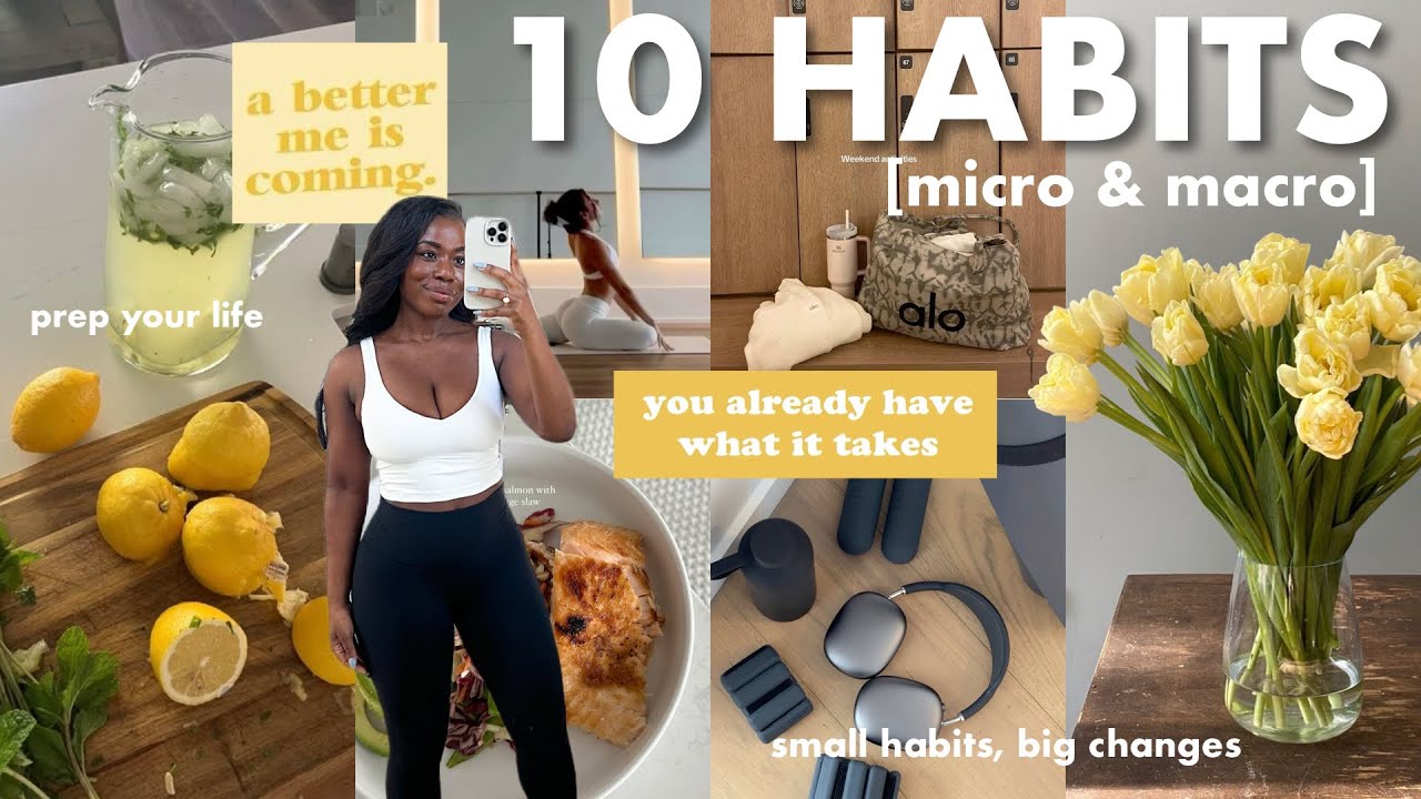 10 healthy (MICRO & MACRO) habits that will UPGRADE YOUR LIFE