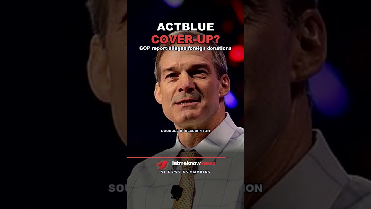GOP Report Accuses ActBlue of Covering Up Foreign Donations, Easing Fraud Checks Twice