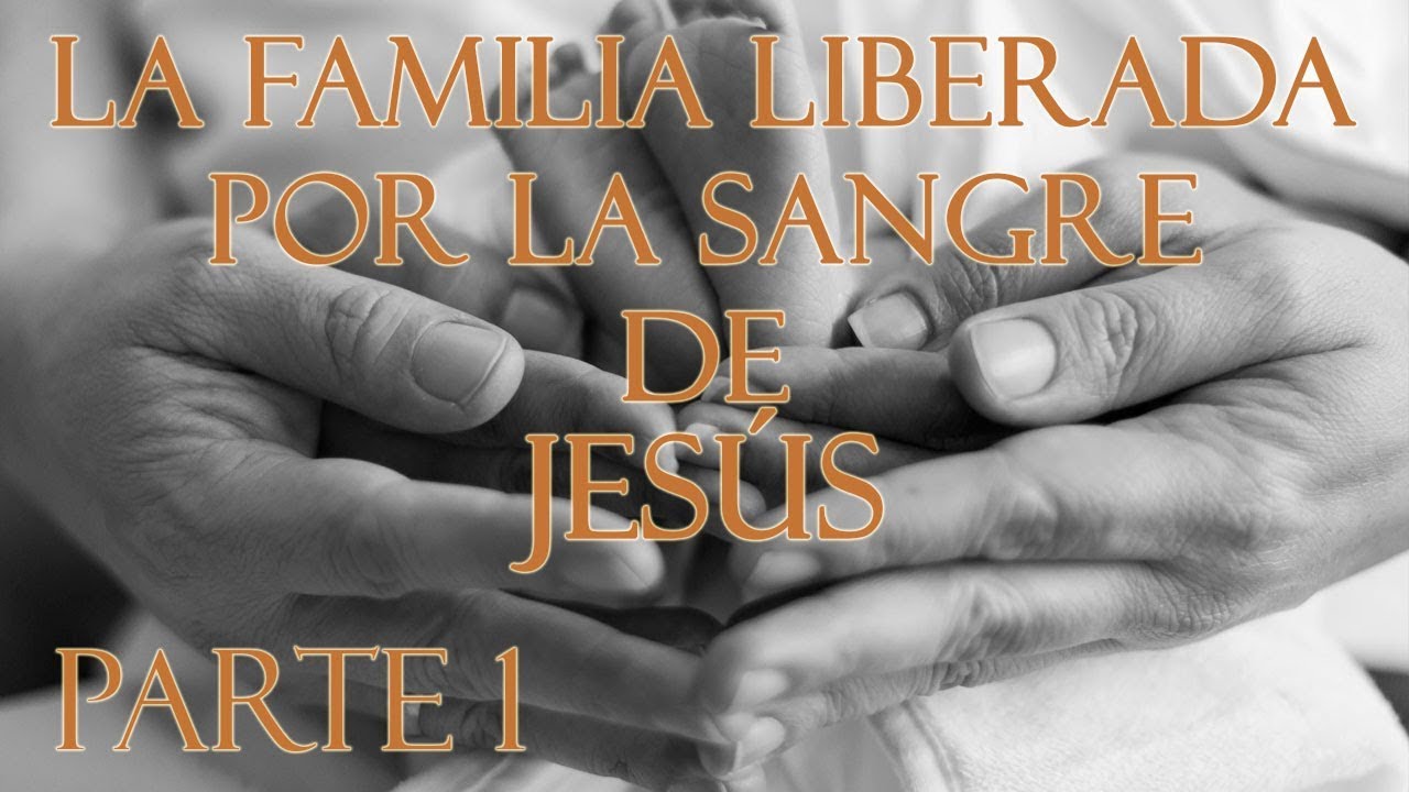La Familia Liberada Por La Sangre de Jesús parte 1 - padre Dario Betancourt