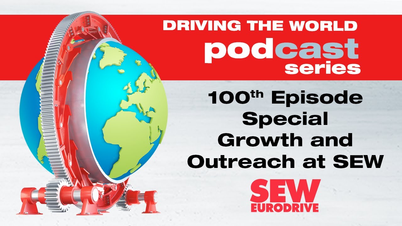 EP 100 SEW-EURODRIVE Podcast: 100th Episode Special—Growth and Outreach at SEW