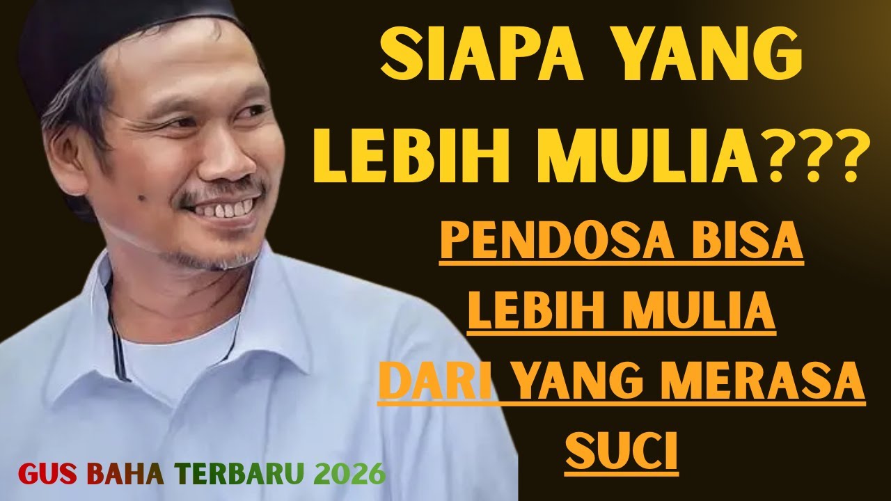 Gus Baha - JIKA ALLOH BERKEHENDAK,PENDOSA BISA JADI LEBIH MULIA DARI YANG MERASA SUCI#ngajigusbaha