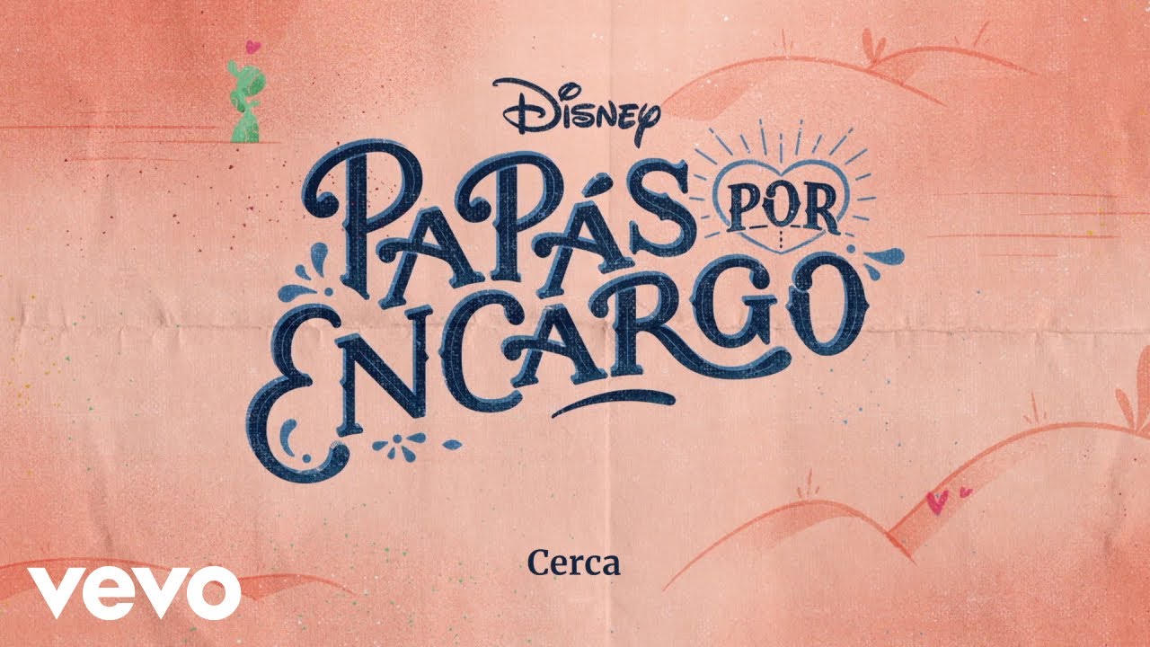 Cerca (De "Disney Papás por Encargo" I Disney+ I Lyric video oficial)