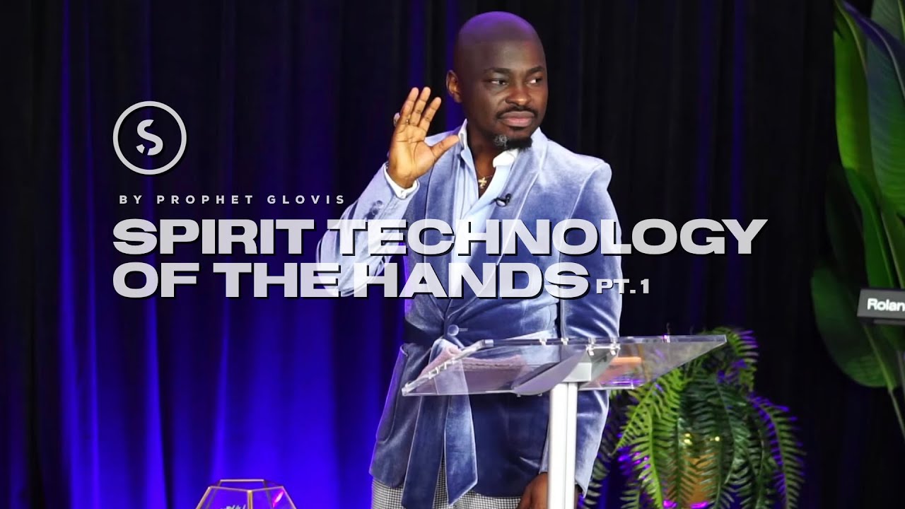 SPIRIT TECHNOLOGY OF THE HANDS [Part 1] // [SUNDAY SERVICE] WITH PROPHET GLOVIS