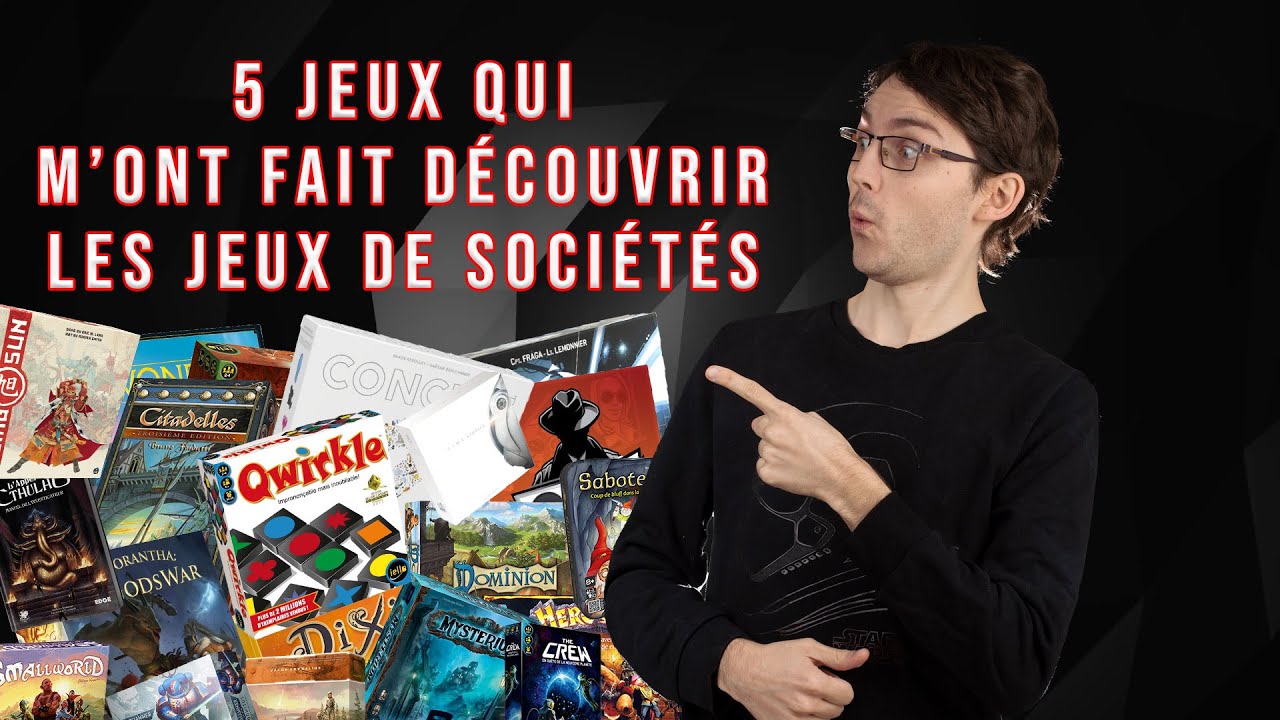 5 jeux qui m'ont fait découvrir les jeux de sociétés