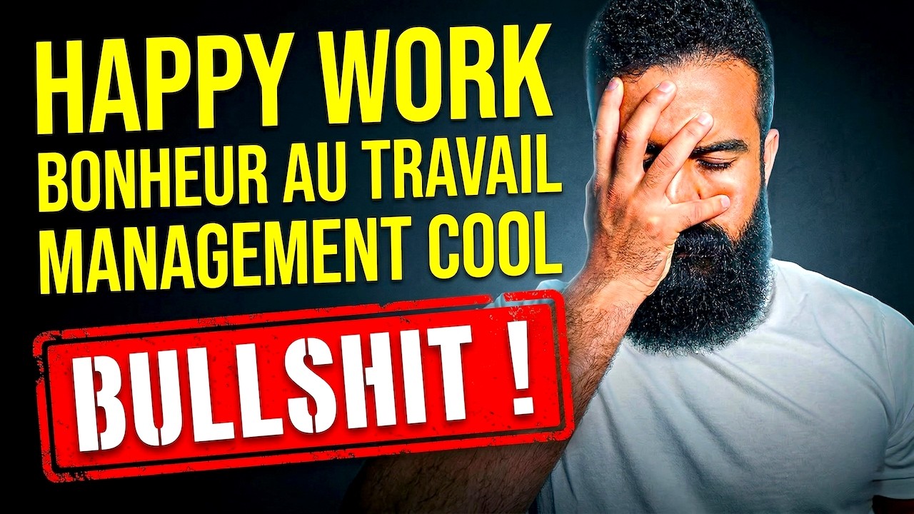 Pourquoi le “Bonheur au travail” est une Escroquerie