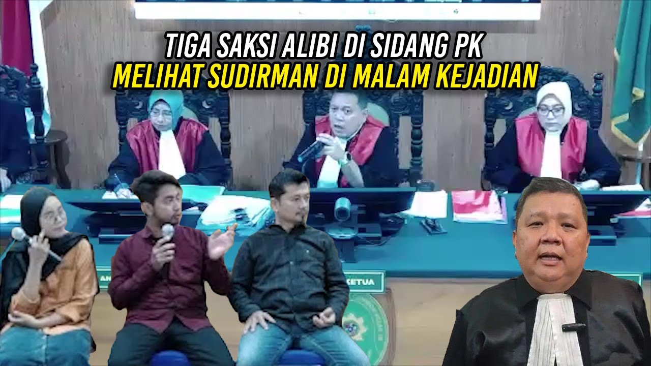KESAKSIAN TIGA SAKSI ALIBI DI SIDANG PK SUDIRMAN | UNGKAP KEBERADAAN SUDRIMAN SAAT MALAM KEJADIAN