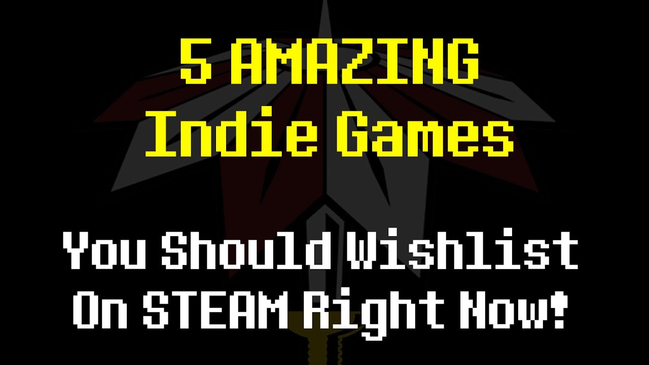 5 AMAZING Indie Games You Should Wishlist Right Now On Steam