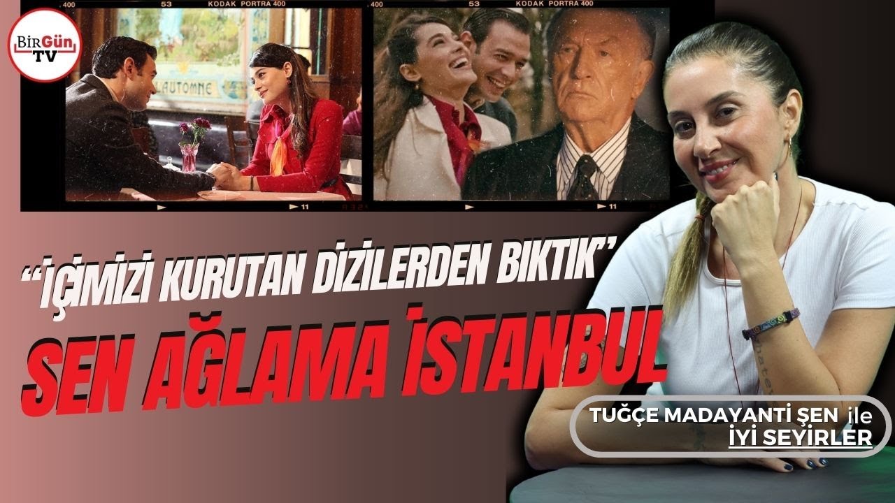 "Sen Ağlama İstanbul” dizisi ne anlatıyor? | "Televizyon sektörü bir türlü bu isimden kurtulamıyor!"