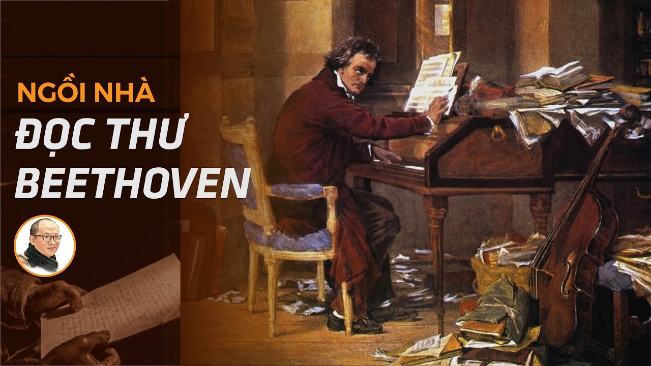 Ngồi nhà đọc thư Beethoven | Nhà báo Phan Đăng