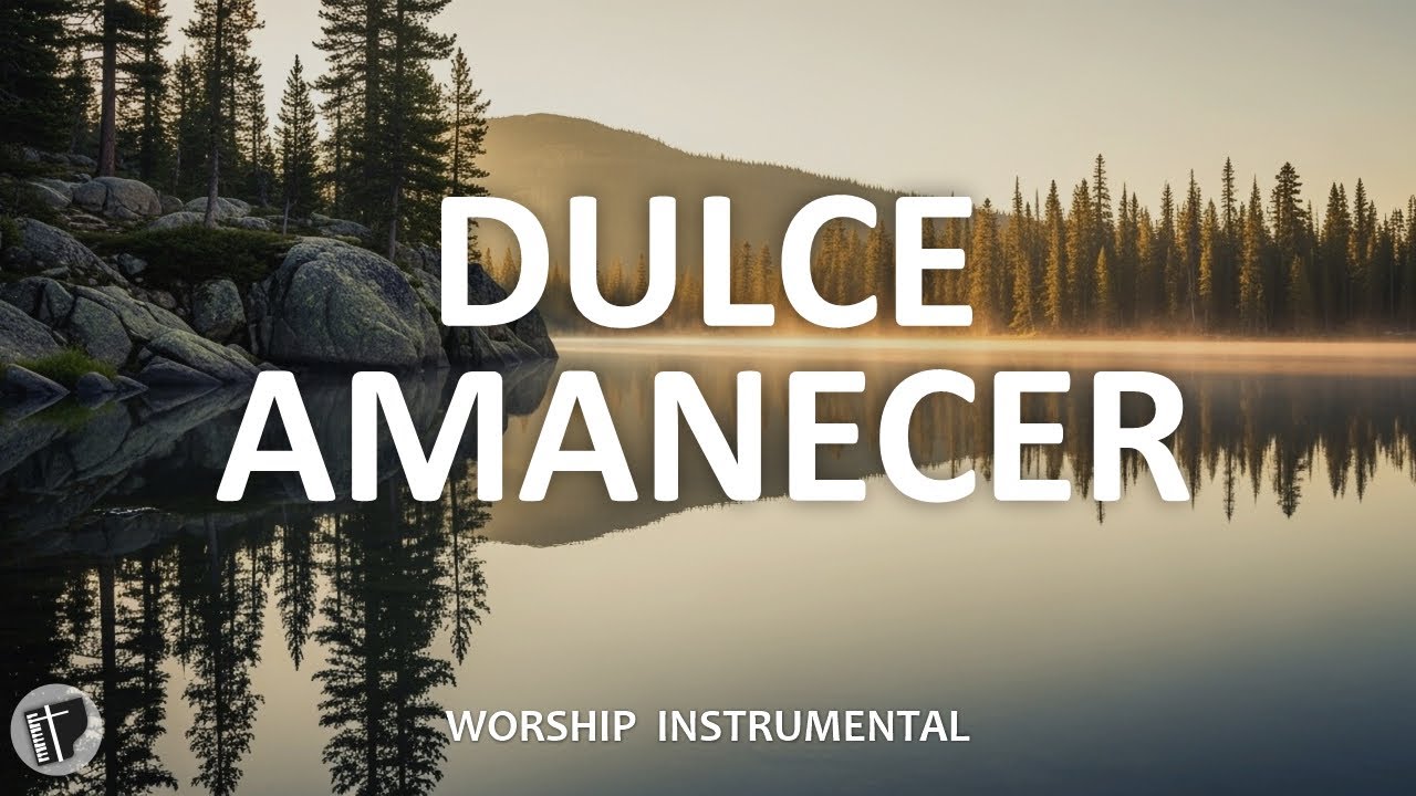 MUSICA INSTRUMENTAL CRISTIANA SIN ANUNCIOS INTERMEDIOS - PIANO WORSHIP - DULCE AMANECER