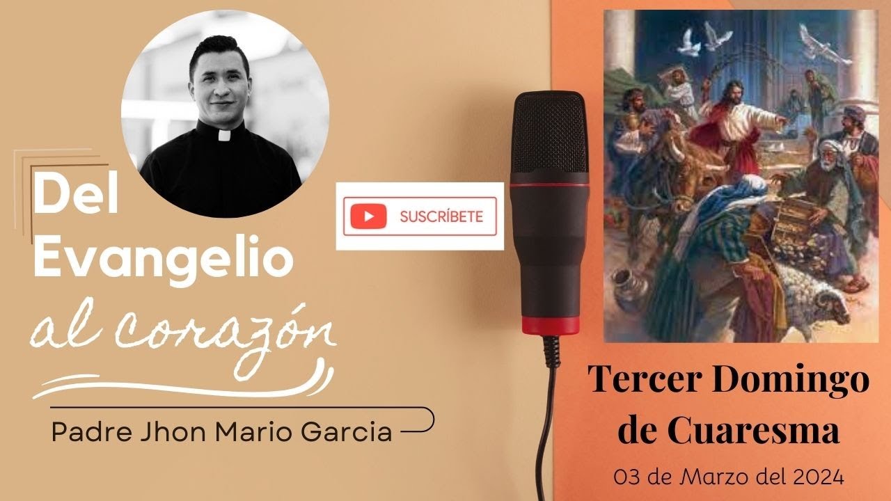 Del Evangelio al Corazón con Padre Jhon Mario Garcia domingo 03 de marzo 2024