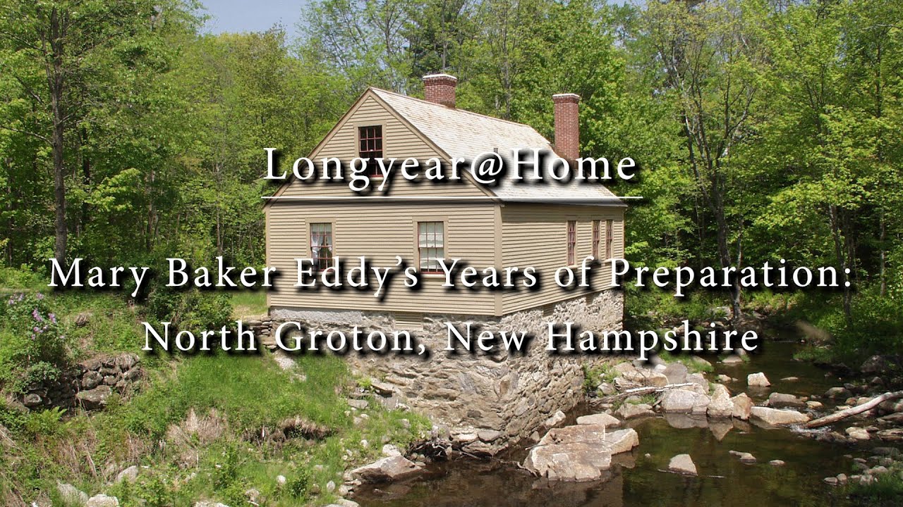 Longyear@Home: Mary Baker Eddy's Year of Preparation, North Groton, New Hampshire