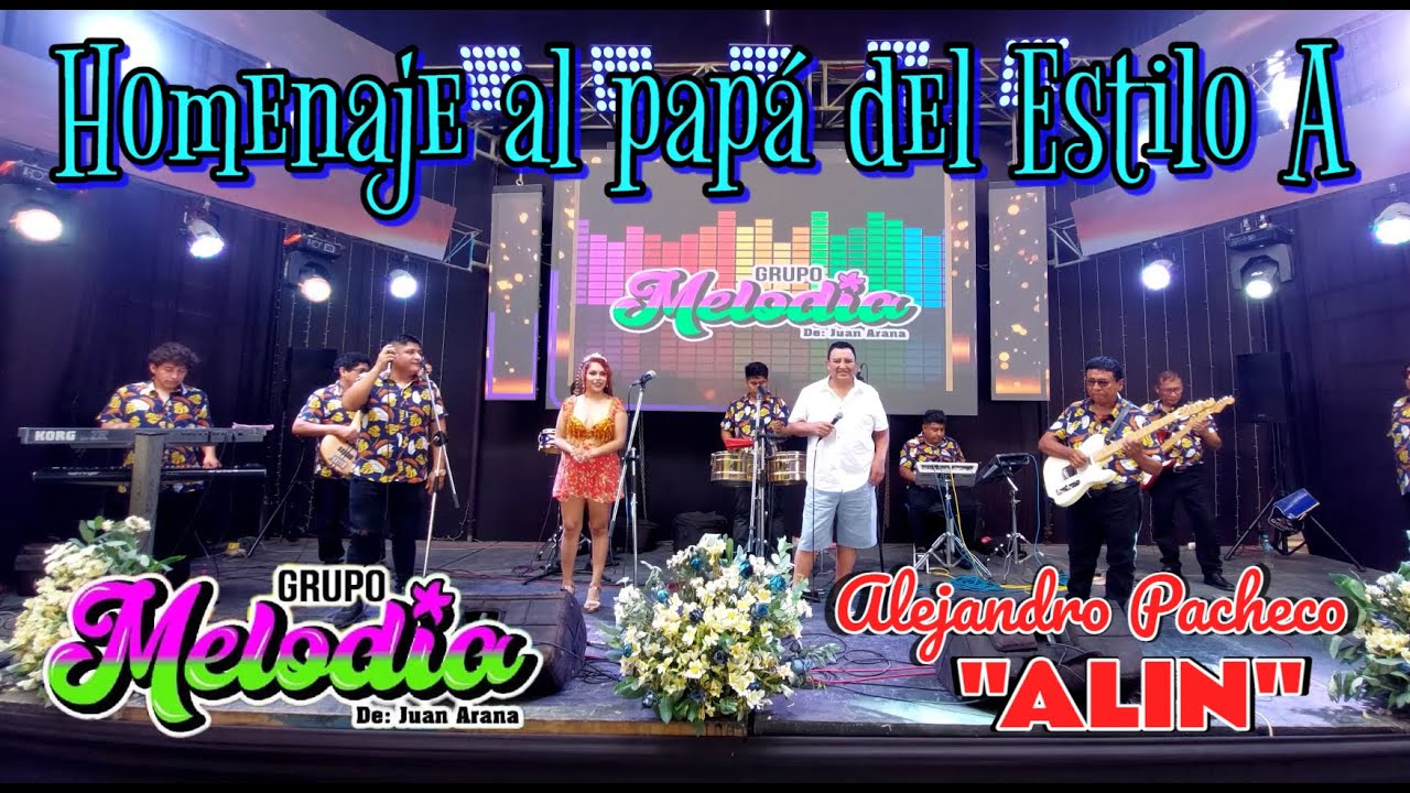 Homenaje al papá del Estilo A - ALEJANDRO PACHECO ALIN FT GRUPO MELODIA / Concierto en Vivo