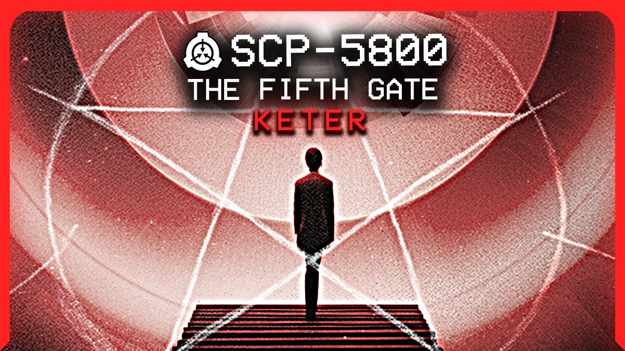SCP-5800 │The Fifth Gate │ Keter│ Fifthist/Extradimensional SCP