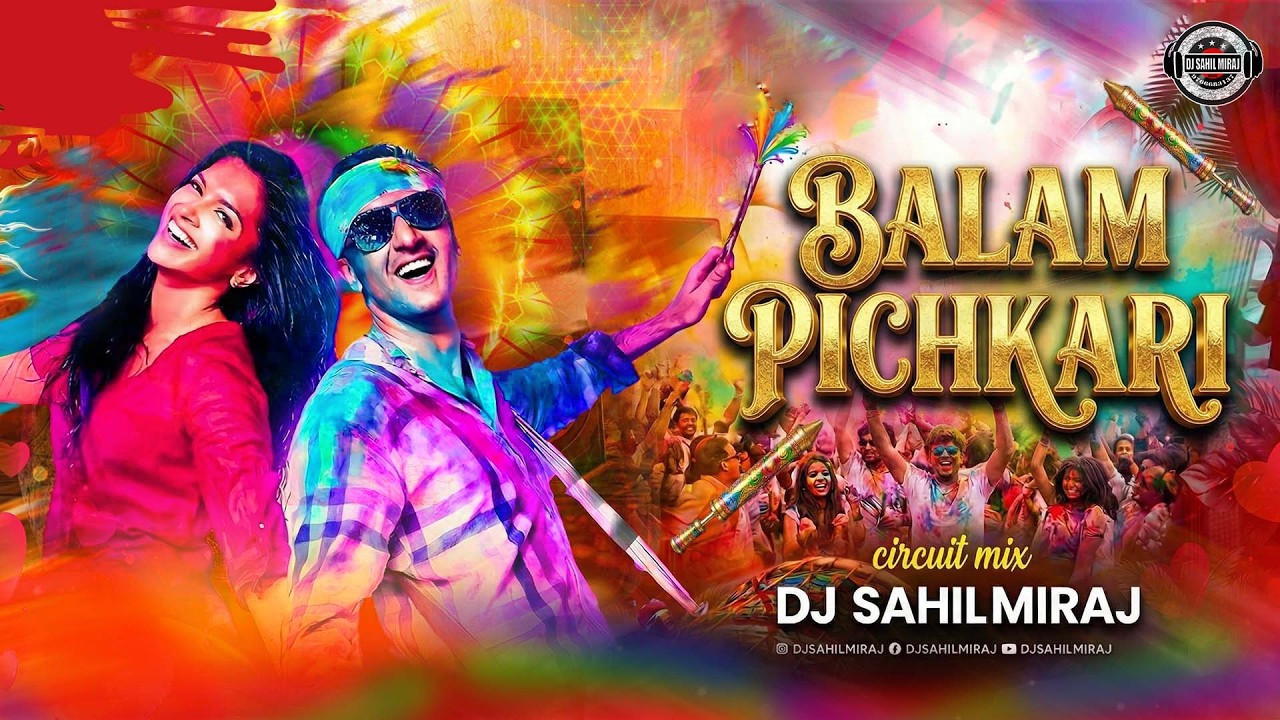 BALAM PICHKARI | HOLI SPECIAL 2026 |  CIRCUIT MIX | DJ SAHIL MIRAJ