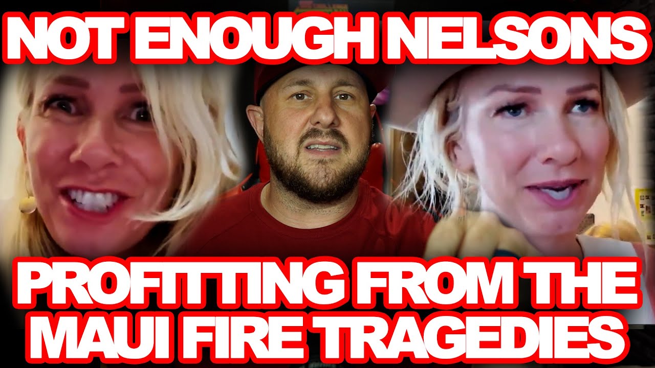 CANCEL NOT ENOUGH NELSONS FOR THIS | Capitalizing Of The Deaths In Maui is disgusting