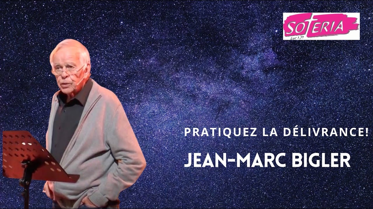Jean-Marc Bigler - Pratiquez la délivrance!