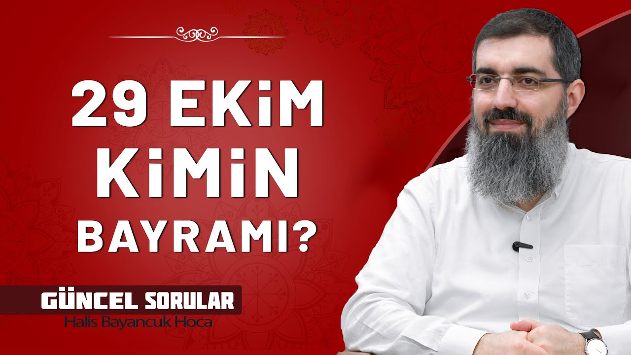 29 Ekim&rsquo;i Muhafazak&acirc;rlar Neden Kutluyor? | Halis Bayancuk Hoca