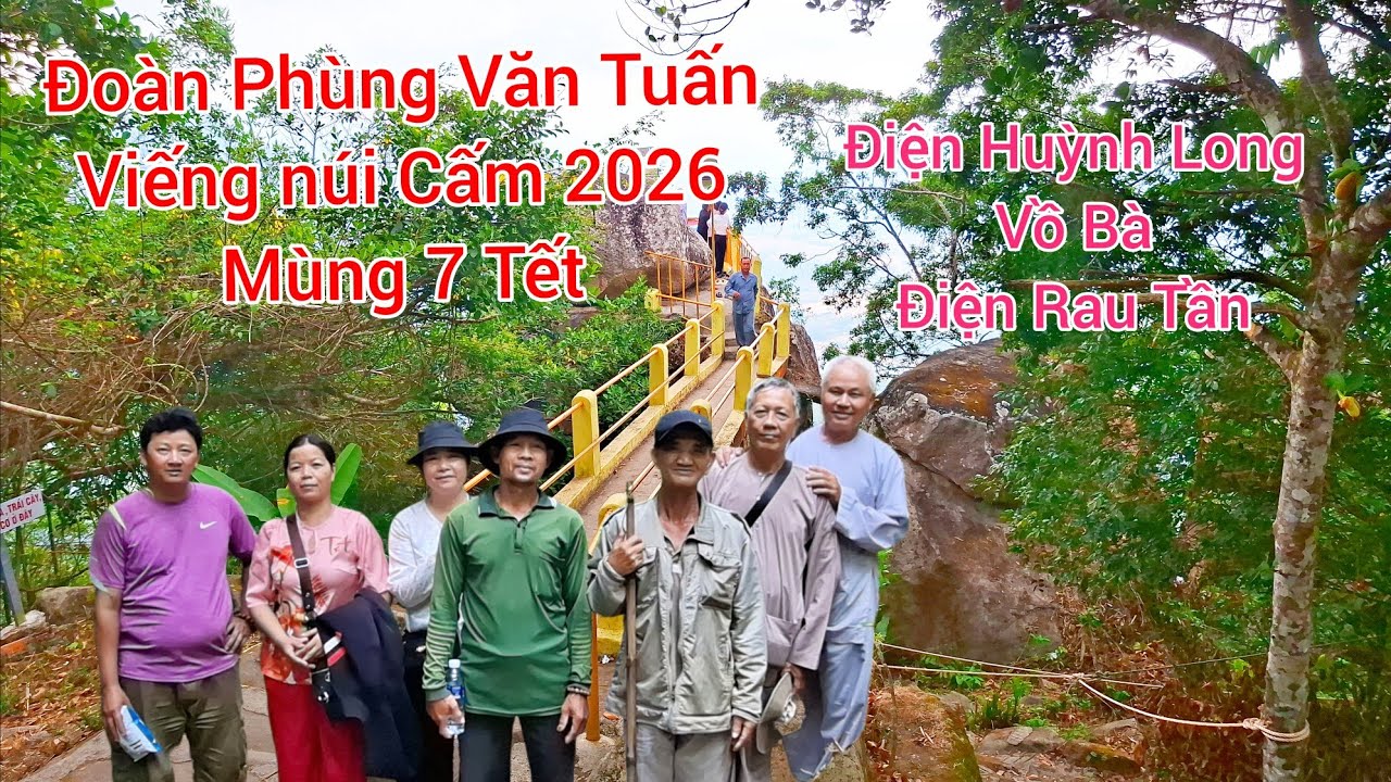Đoàn phùng Văn Tuấn viếng núi Cấm, mùng 7 Tết 2026 viếng Điện Huỳnh Long, Vồ Bà, Điện Rau Tần.