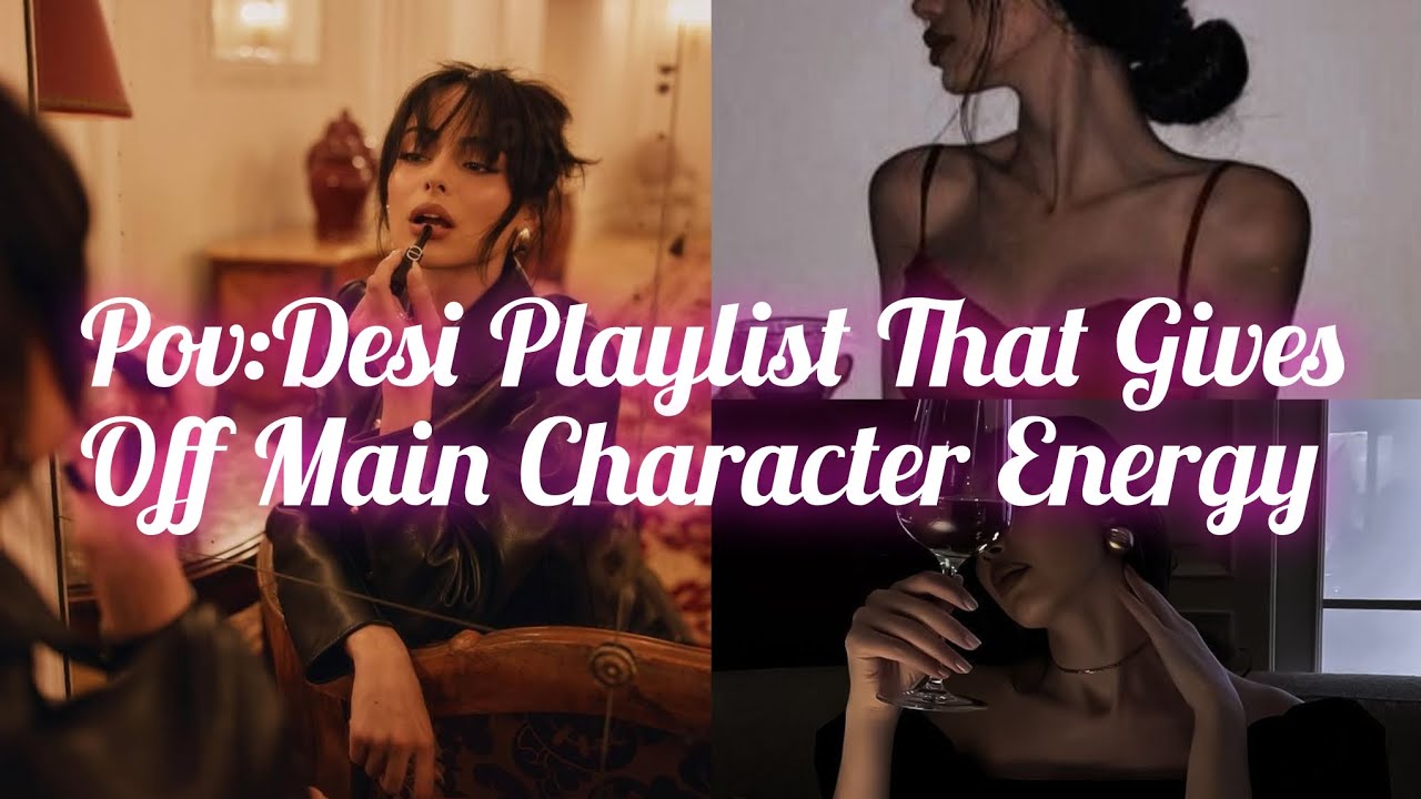 Pov:Desi Playlist That Gives Off Main Character Energy.. #1million #recommended #viral 