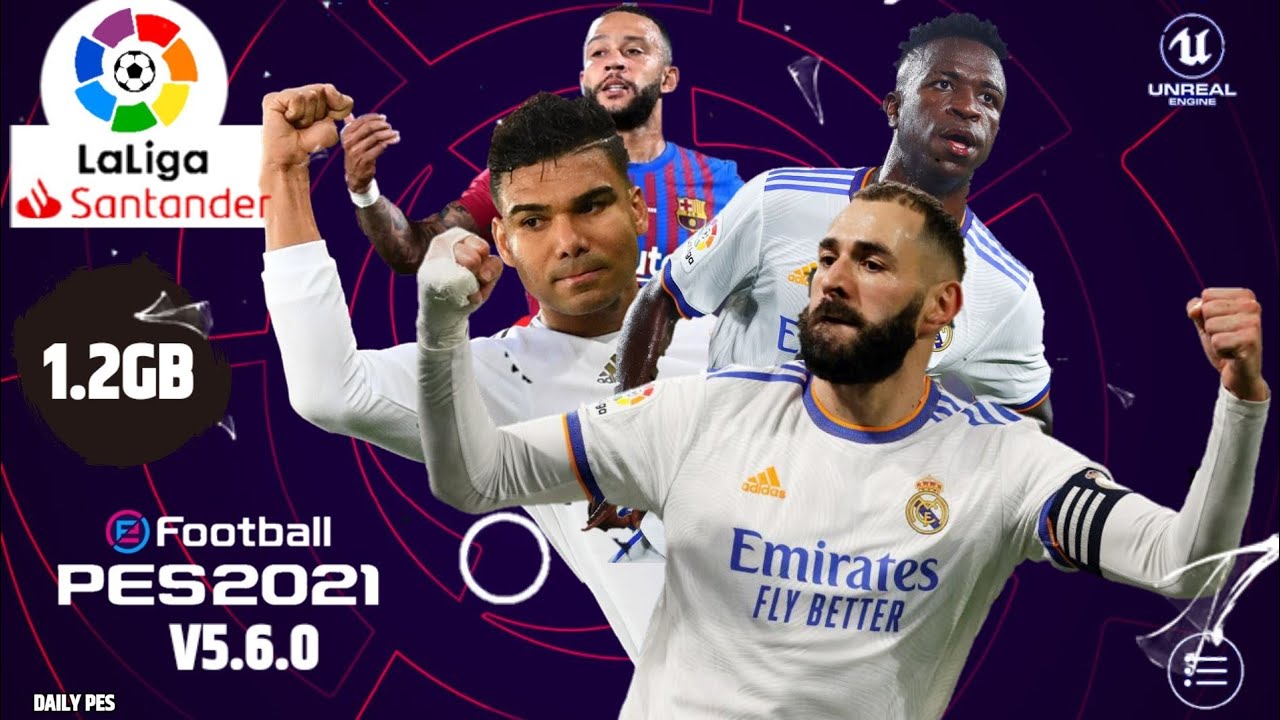 [1.2GB] eFootball PES 2022 Mobile V5.6.0 LA LIGA Patch Android Best Graphics New Menu &Kits original