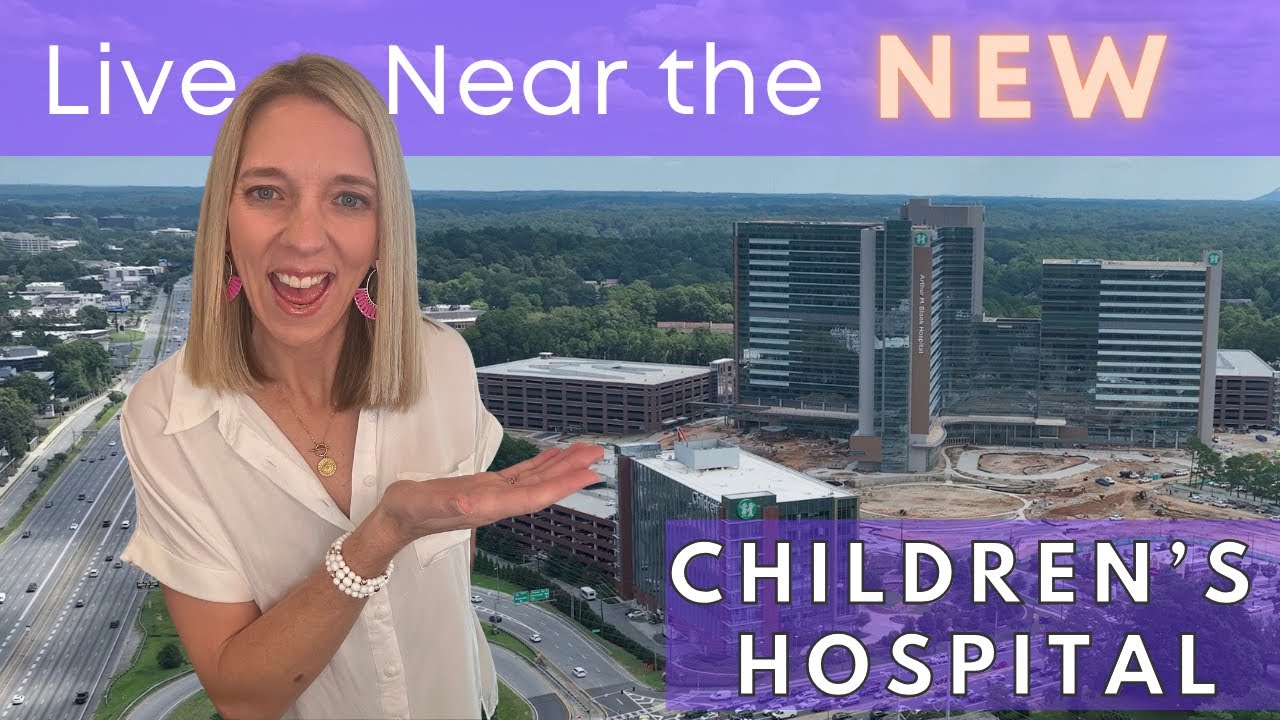 Live Near the New Atlanta Childrens Hospital