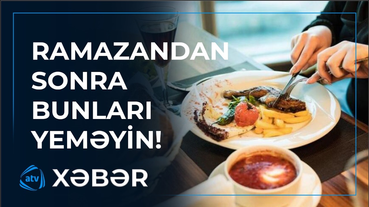 Ramazandan sonra qidalanma necə olmalıdır?