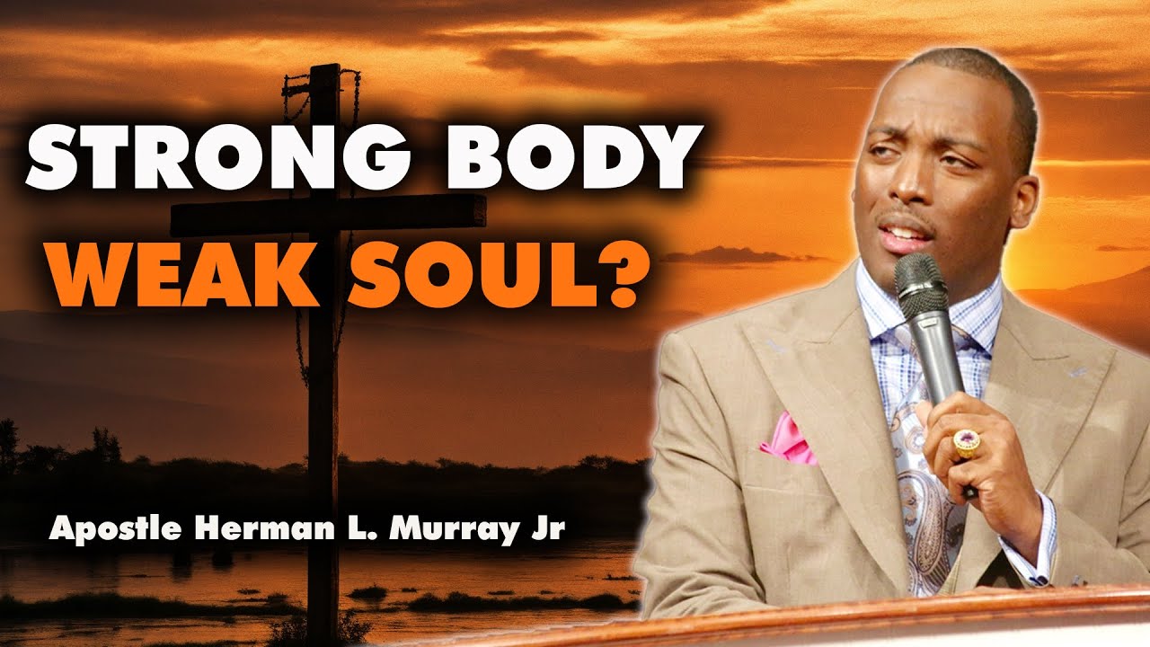 Bishop Herman Murray, Jr | A Well-Trained Body, Yet an Empty Life? Here’s Why!