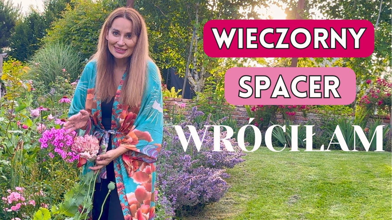 BYLINY I RÓŻE - WIECZORNY SPACER PO OGRODZIE VLOG
