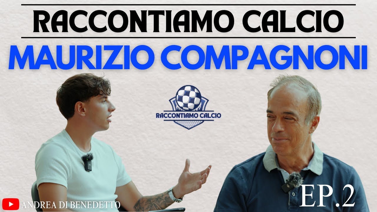 Ep.2 Maurizio Compagnoni - RACCONTIAMO CALCIO