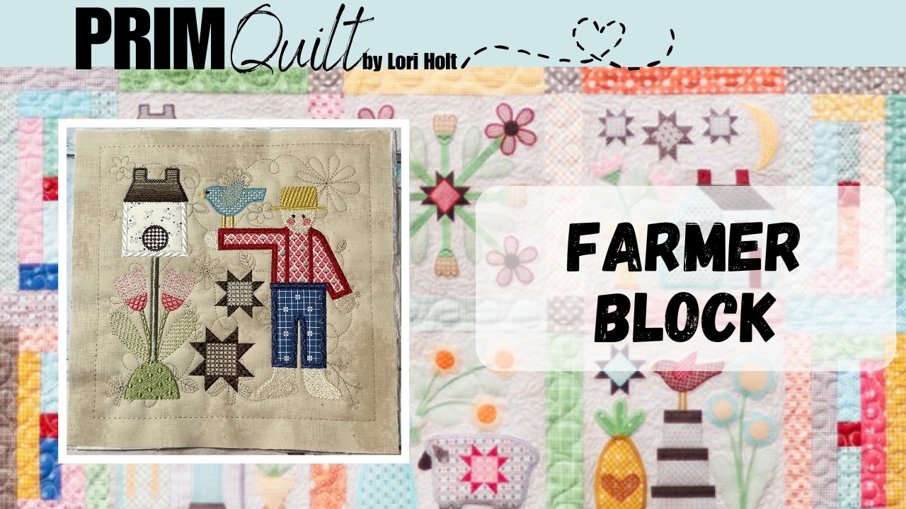 #8 PRIM Quilt *Farmer Block*  Machine Embroidery, by Lori Holt/Riley Blake Designs